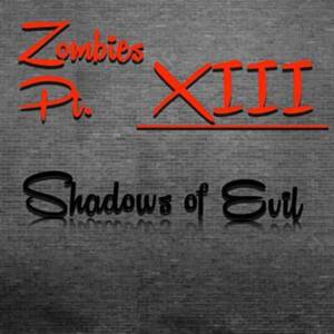 Zombies Pt. XIII: Shadows of Evil - Rockit Music & Borderline Disaster