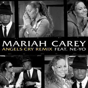 Angels Cry (Remix) - Mariah Carey (Ft. Ne-Yo)