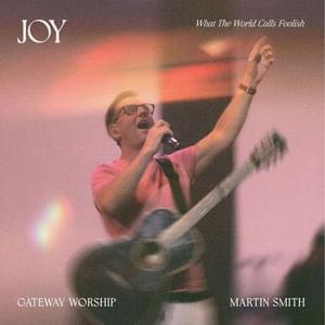 Joy (What The World Calls Foolish) - Live - Gateway Worship (Ft. Martin Smith)