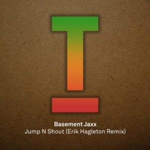 Jump N Shout (Erik Hagleton Remix) - Basement Jaxx