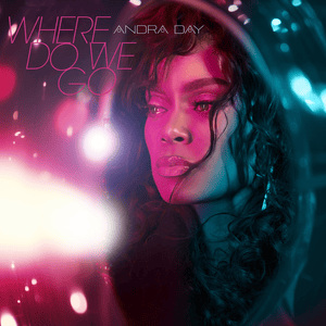 Where Do We Go - Andra Day