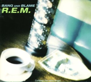 Bang and Blame - R.E.M.