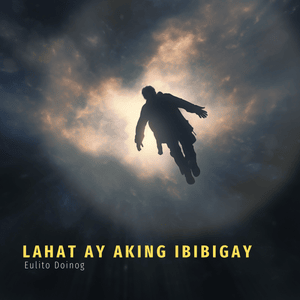 Lahat Ay Aking Ibibigay - Eulito Doinog