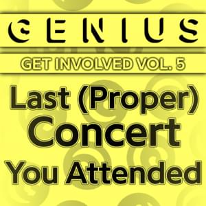 Last (Proper) Concert You Attended - Lyrxo Users