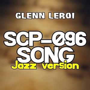 SCP-096 Song (Jazz Version) - Glenn Leroi