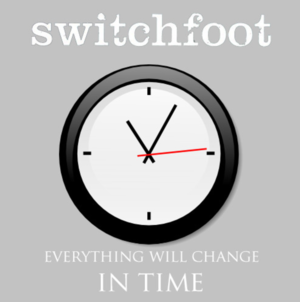 Everything Will Change in Time - Switchfoot