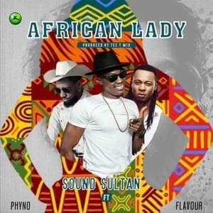 African Lady - Sound Sultan (Ft. Flavour & Phyno)