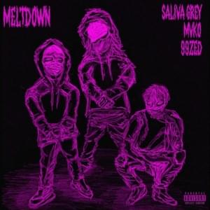 Meltdown - Saliva Grey (Ft. 99ZED & Mvko)