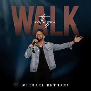 Walk With You - Michael Bethany