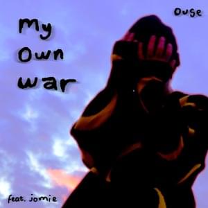 ​my own war - Ouse (Ft. Jomie)