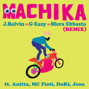 Machika (Remix) - J Balvin, G-Eazy & Sfera Ebbasta (Ft. Anitta, Duki, Jeon & MC Fioti)