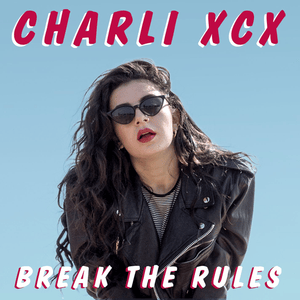 Break the Rules - Charli xcx