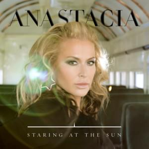 Staring at the Sun - Anastacia