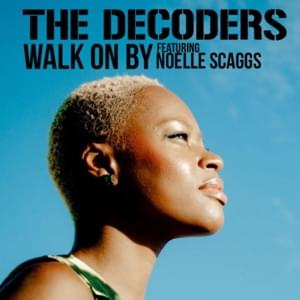 Walk On By - The Decoders (Ft. Noelle Scaggs)