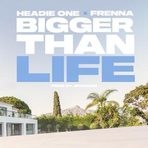 Bigger Than Life - Headie One & Frenna