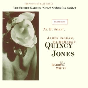 The Secret Garden (Sweet Seduction Suite) - Quincy Jones (Ft. Al B. Sure!, Barry White, El DeBarge & James Ingram)