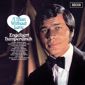 Can’t Take My Eyes Off of You - Engelbert Humperdinck