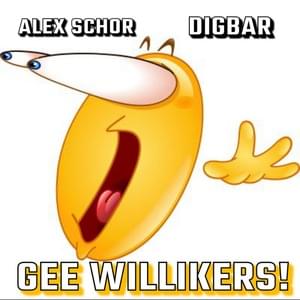 Gee Willikers! - Alex Schor & DigBar