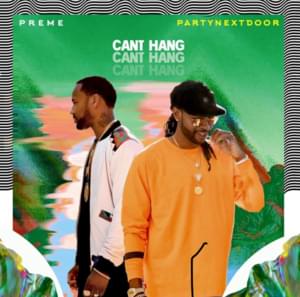 Can’t Hang - Preme (Ft. PARTYNEXTDOOR)