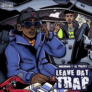 Leave Dat Trap - Unknown T (Ft. AJ Tracey)