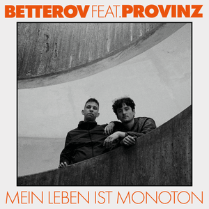 Mein Leben ist monoton - Betterov & Provinz