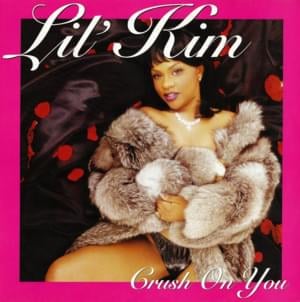 Crush on You (Remix) - Lil' Kim (Ft. Lil' Cease)