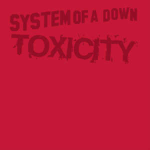 Toxicity - System Of A Down