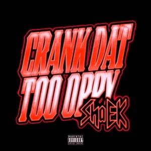 Crank Dat Too Oppy - Sha EK