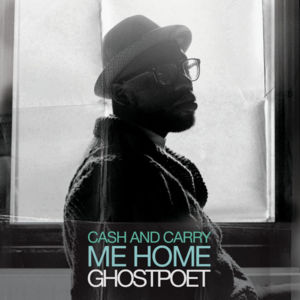 Cash and Carry Me Home (Remix) - Ghostpoet (Ft. Kano)