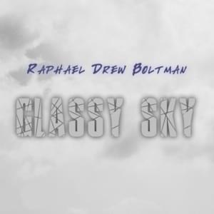 Glassy Sky - Raphael Drew Boltman