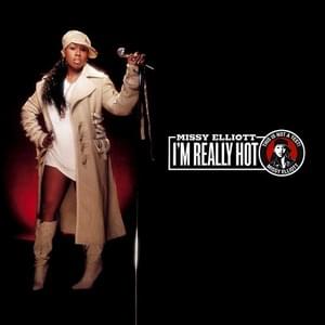 I’m Really Hot - Missy Elliott