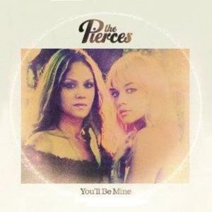 You’ll Be Mine - The Pierces