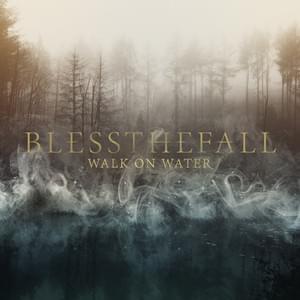 Walk on Water - ​blessthefall