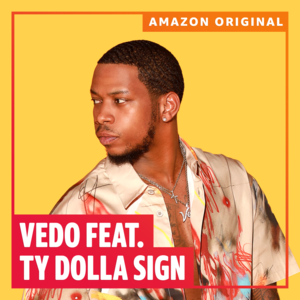 You Got It (Remix) [Amazon Original] - VEDO (Ft. Ty Dolla $ign)