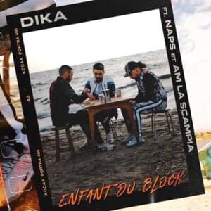 Enfant du block - Dika (Ft. AM La Scampia & Naps)