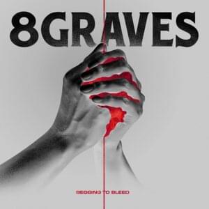 Begging to Bleed - 8 Graves