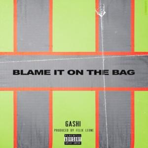 Blame It On The Bag - GASHI