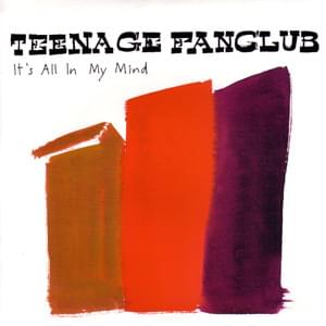 It’s All in My Mind - Teenage Fanclub