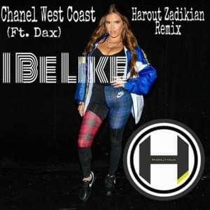 I Be Like (Harout Zadikian Remix) - Chanel West Coast (Ft. Dax)