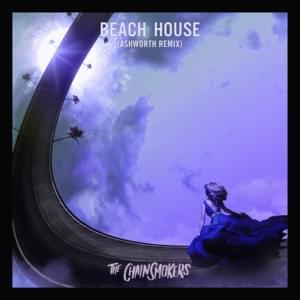 Beach House (Ashworth Remix) - The Chainsmokers