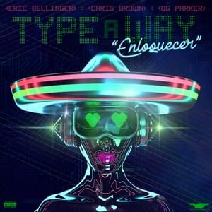 Type a Way (Spanish Remix) - Eric Bellinger (Ft. Chris Brown & OG Parker)