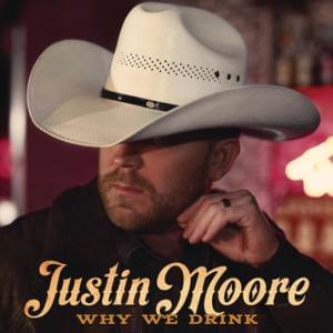 Why We Drink - Justin Moore