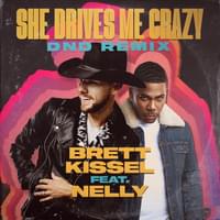 She Drives Me Crazy (feat. Nelly) - Brett Kissel