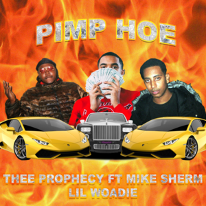 Pimp Hoe - THEE PROPHECY (Ft. Lil Woadie & Mike Sherm)