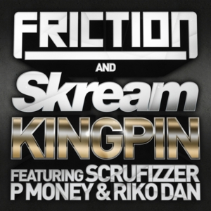 Kingpin - Friction (Ft. P Money, Riko Dan, Scrufizzer & Skream)