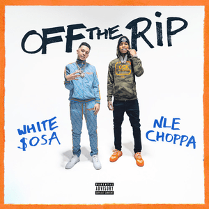 Off The Rip - White $osa (Ft. NLE Choppa)