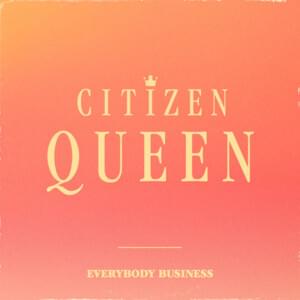 Everybody Business - Citizen Queen