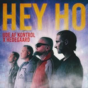 Hey Ho - Ude Af Kontrol (Ft. HEDEGAARD)