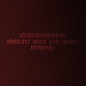 BRINGING BACK THE HEAVY (Nero Remix) - Groundbreaking