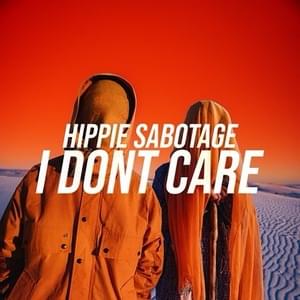 I Don’t Care - Hippie Sabotage